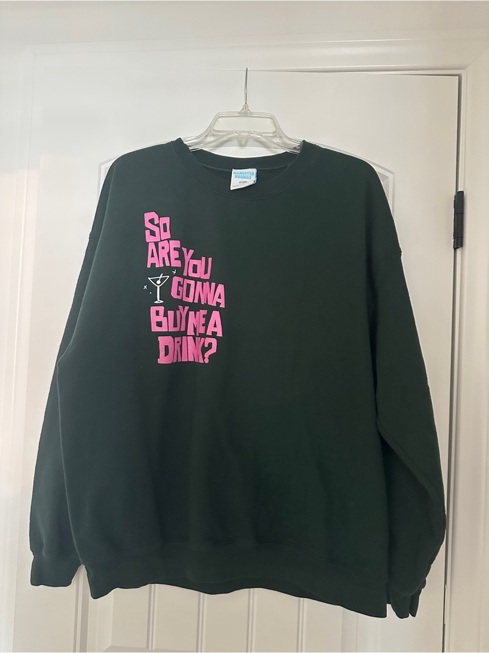 Hangover Hoodie Dark Green Crewneck Sweatshirt “So are you gonna buy me a drink”